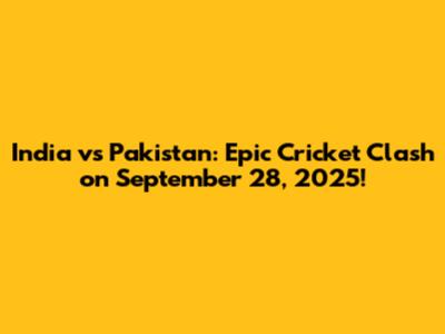 India vs Pakistan: Epic Cricket Clash on September 28, 2025!