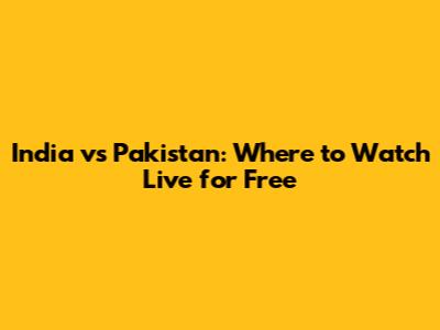 India vs Pakistan: Where to Watch Live for Free