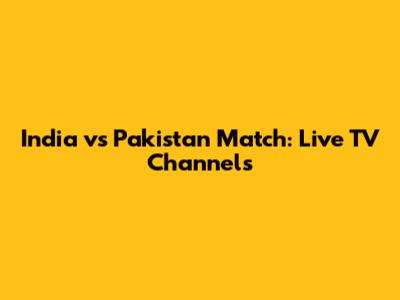 India vs Pakistan Match: Live TV Channels