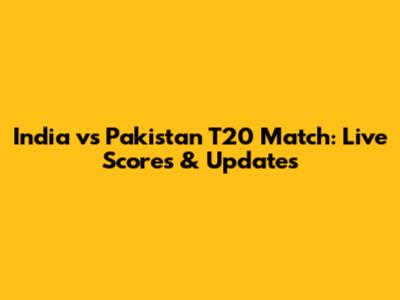 India vs Pakistan T20 Match: Live Scores & Updates