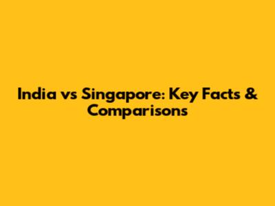 India vs Singapore: Key Facts & Comparisons