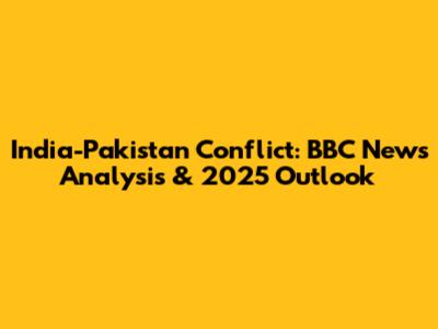 India-Pakistan Conflict: BBC News Analysis & 2025 Outlook