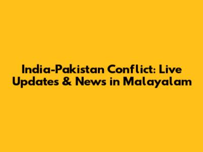 India-Pakistan Conflict: Live Updates & News in Malayalam