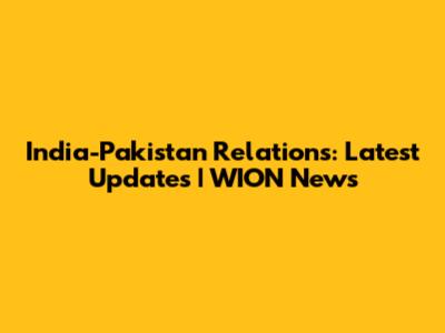 India-Pakistan Relations: Latest Updates | WION News