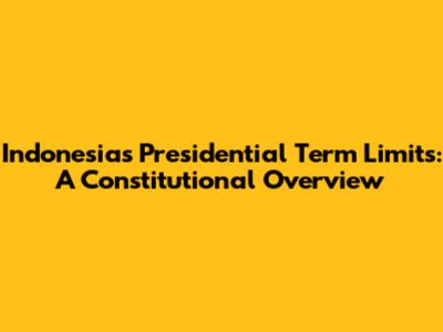 Indonesia's Presidential Term Limits: A Constitutional Overview