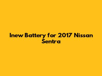 Inew Battery for 2017 Nissan Sentra