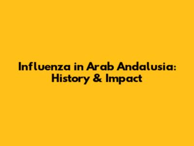 Influenza in Arab Andalusia: History & Impact