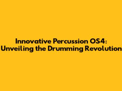 Innovative Percussion OS4: Unveiling the Drumming Revolution