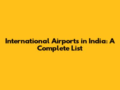 International Airports in India: A Complete List