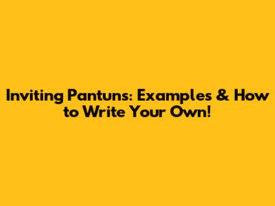 Inviting Pantuns: Examples & How to Write Your Own!