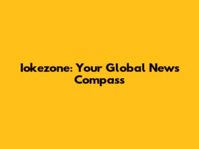 Iokezone: Your Global News Compass