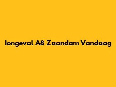 Iongeval A8 Zaandam Vandaag