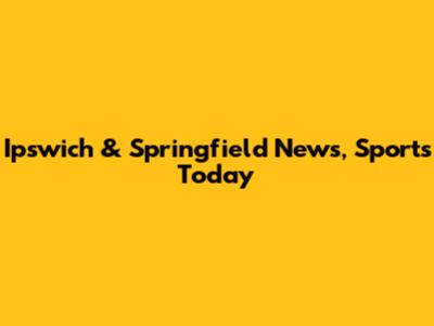 Ipswich & Springfield News, Sports Today
