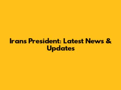 Iran's President: Latest News & Updates
