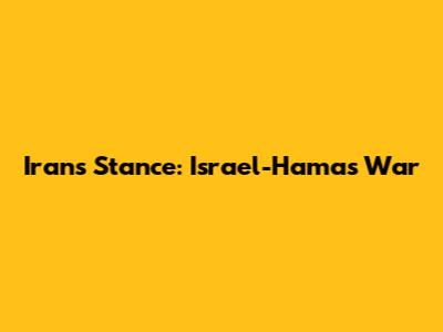 Iran's Stance: Israel-Hamas War