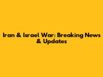 Iran & Israel War: Breaking News & Updates
