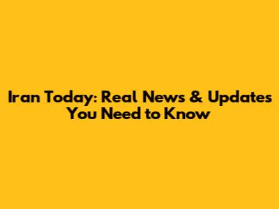 Iran Today: Real News & Updates You Need to Know