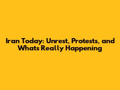 Iran Today: Unrest, Protests, and What's Really Happening