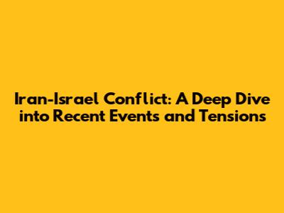 Iran-Israel Conflict: A Deep Dive into Recent Events and Tensions
