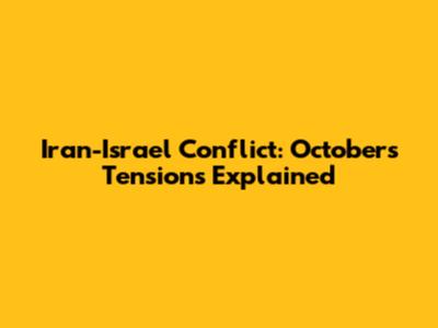 Iran-Israel Conflict: October's Tensions Explained