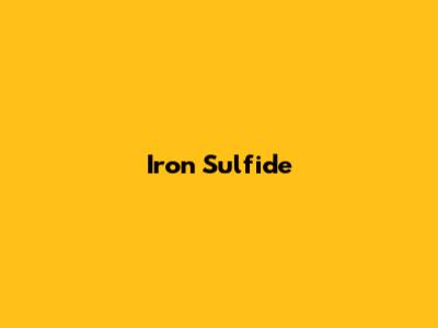 Iron Sulfide