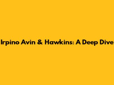 Irpino Avin & Hawkins: A Deep Dive