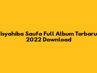 Isyahiba Saufa Full Album Terbaru 2022 Download