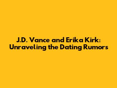 J.D. Vance and Erika Kirk: Unraveling the Dating Rumors
