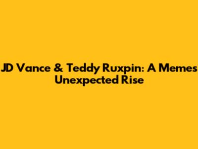 JD Vance & Teddy Ruxpin: A Meme's Unexpected Rise