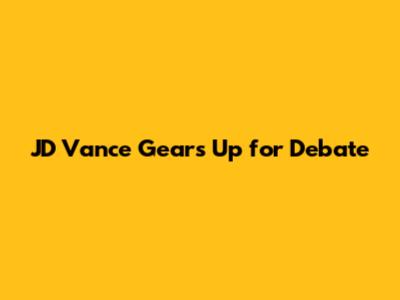 JD Vance Gears Up for Debate