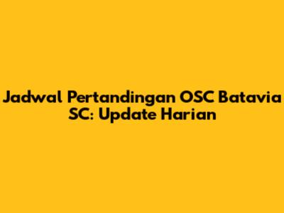 Jadwal Pertandingan OSC Batavia SC: Update Harian