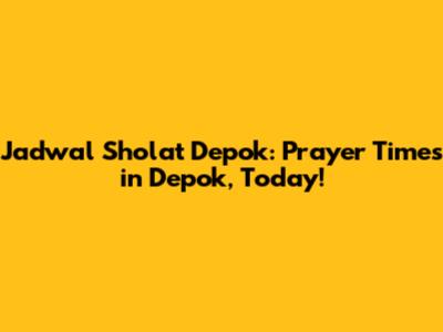 Jadwal Sholat Depok: Prayer Times in Depok, Today!
