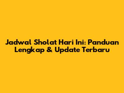 Jadwal Sholat Hari Ini: Panduan Lengkap & Update Terbaru