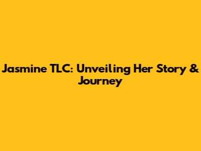 Jasmine TLC: Unveiling Her Story & Journey