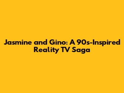 Jasmine and Gino: A 90s-Inspired Reality TV Saga