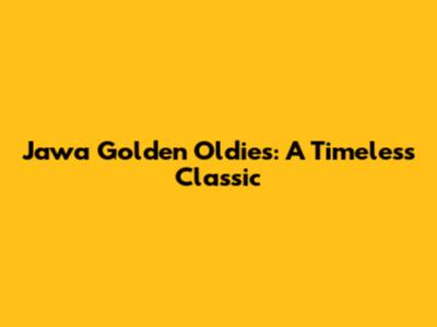 Jawa Golden Oldies: A Timeless Classic