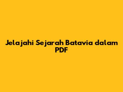 Jelajahi Sejarah Batavia dalam PDF