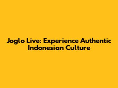 Joglo Live: Experience Authentic Indonesian Culture