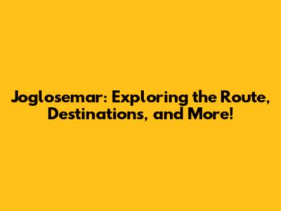 Joglosemar: Exploring the Route, Destinations, and More!