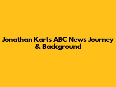 Jonathan Karl's ABC News Journey & Background