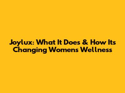 Joylux: What It Does & How It's Changing Women's Wellness