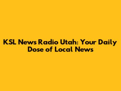 KSL News Radio Utah: Your Daily Dose of Local News