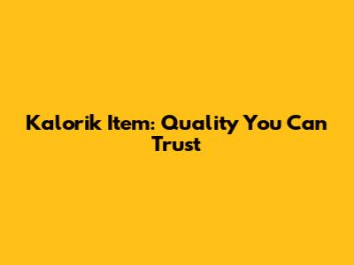Kalorik Item: Quality You Can Trust