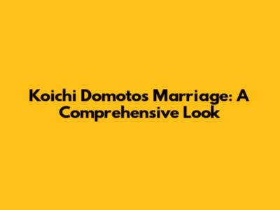 Koichi Domoto's Marriage: A Comprehensive Look
