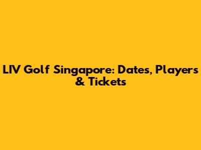 LIV Golf Singapore: Dates, Players & Tickets