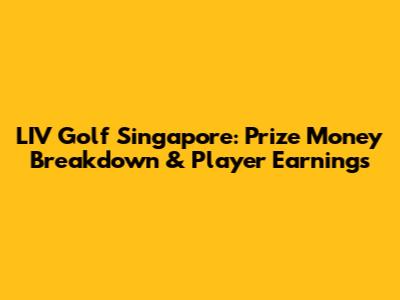 LIV Golf Singapore: Prize Money Breakdown & Player Earnings