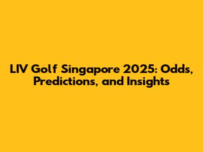 LIV Golf Singapore 2025: Odds, Predictions, and Insights