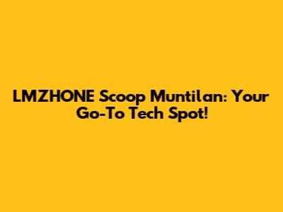 LMZHONE Scoop Muntilan: Your Go-To Tech Spot!