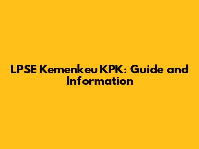 LPSE Kemenkeu KPK: Guide and Information