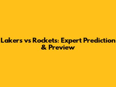Lakers vs Rockets: Expert Prediction & Preview